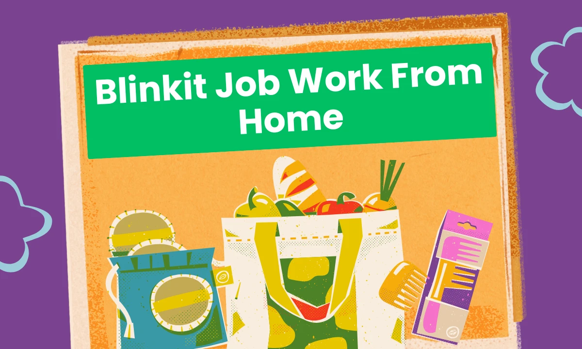Blinkit Job Work From Home Kaise Paye